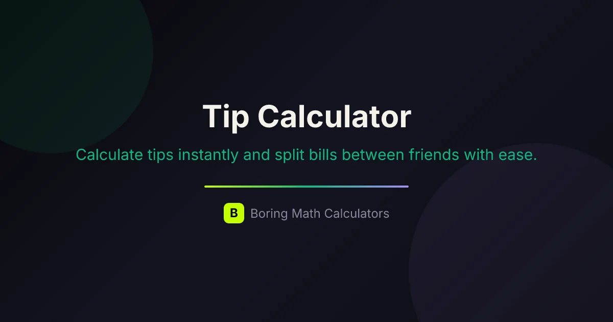Math Calculation Tip Free Tip Calculator: Split Bills Instantly | Boring Math